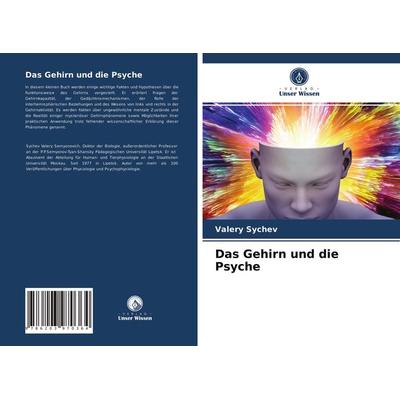 Das Gehirn und die Psyche, Taschenbuch von Valery Sychev, Verlag Unser Wissen, 978-620-3-97036-4