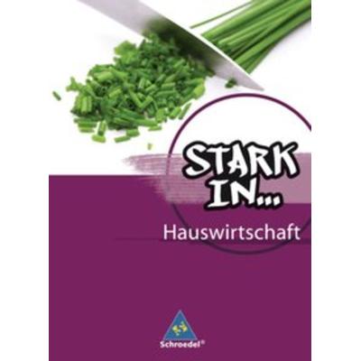 Stark in ... Hauswirtschaft, Gebundene Ausgabe von Dorothea Dümmel,Frank Eichhorn,Ursel Imhof,Ulrike Klüppel, Schroedel, 978-3-507-46307-3