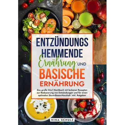 Entzündungshemmende Ernährung und Basische Ernährung, Gebundene Ausgabe von Nina Schulz, Tredition, 978-3-384-21355-6