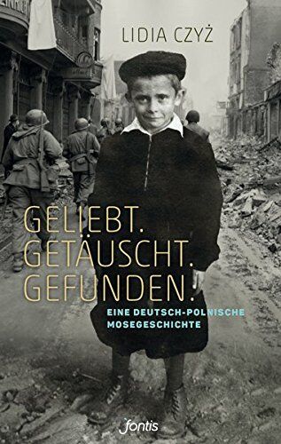 Lidia Czyz - Geliebt. Getäuscht. Gefunden.: Eine deutsch-polnische Mosegeschichte - Preis vom 30.09.2026 09:01:18 h
