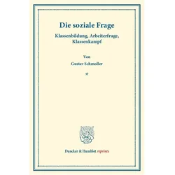 Die soziale Frage. Klassenbildung, Arbeiterfrage, Klassenkampf, Fachbücher von Gustav Schmoller
