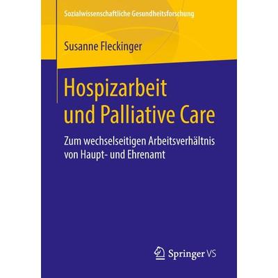 Hospizarbeit und Palliative Care, Taschenbuch von Susanne Fleckinger, Springer Fachmedien Wiesbaden GmbH, 978-3-658-22439-4