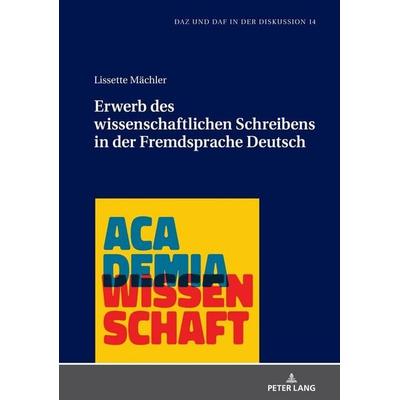 Erwerb des wissenschaftlichen Schreibens in der Fremdsprache Deutsch, Gebundene Ausgabe von Lissette Mächler, Peter Lang GmbH, Internationaler Verlag
