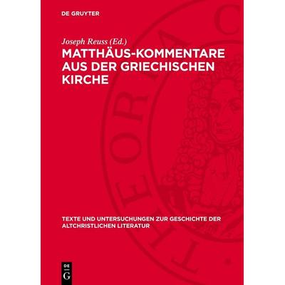 Matthäus-Kommentare aus der griechischen Kirche, Gebundene Ausgabe von , De Gruyter, 978-3-11-270622-0