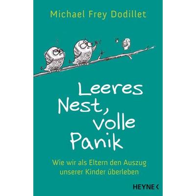 Leeres Nest, volle Panik, Taschenbuch von Michael Frey Dodillet, Heyne, 978-3-453-20278-8