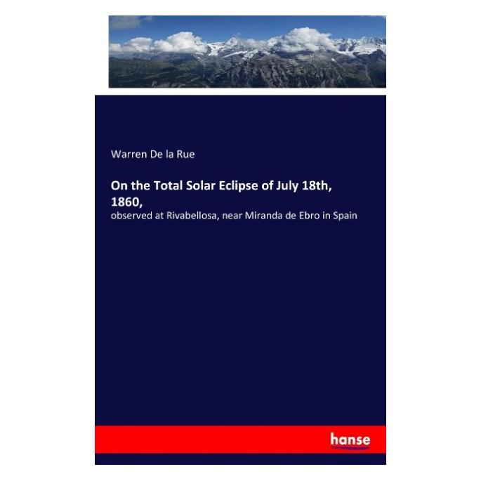Hansebooks On the Total Solar Eclipse of July 18th, 1860 (Englisch, Softcover, Warren De la Rue) (57146544)