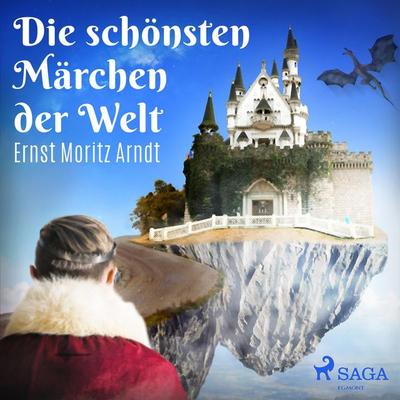 Die schönsten Märchen der Welt (Ungekürzt) - Ernst Moritz Arndt, Audio, 9783836808965