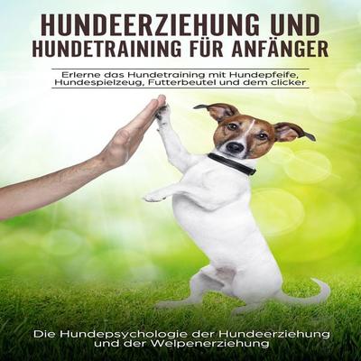 Hundeerziehung und Hundetraining für Anfänger - Peter Kraft, Audio, 4061707093159