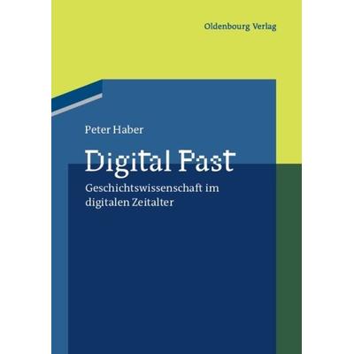 Digital Past, Taschenbuch von Peter Haber, De Gruyter Mouton, 978-3-486-70704-5