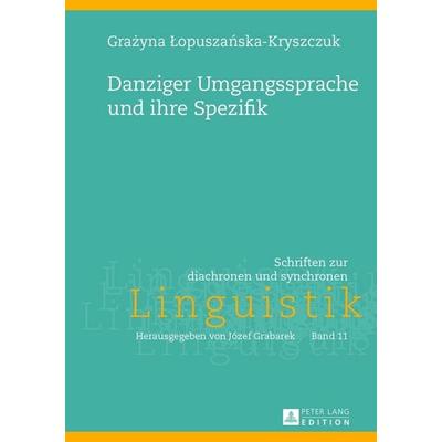 Danziger Umgangssprache und ihre Spezifik, Gebundene Ausgabe von Grazyna Lopuszanska-Kryszczuk, Peter Lang GmbH, Internationaler Verlag der