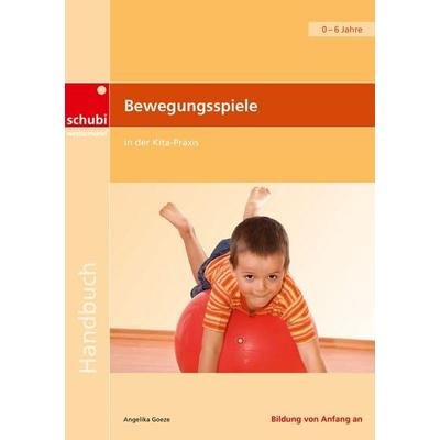 Bewegungsspiele in der Kita-Praxis, Taschenbuch von Angelika Goeze,Wassilios Fthenakis, SCHUBI Lernmedien – eine Marke der Westermann Schweiz AG,