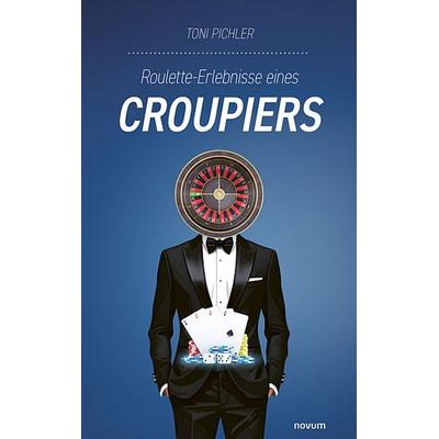 Roulette-Erlebnisse eines Croupiers, Gebundene Ausgabe von Toni Pichler, Novum Verlag, 978-3-99130-595-8