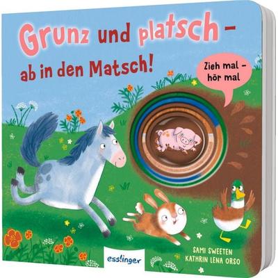 Zieh mal, hör mal: Grunz und platsch - ab in den Matsch!, Gebundene Ausgabe von Kathrin Lena Orso, Esslinger in der Thienemann-Esslinger Verlag GmbH,
