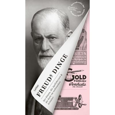 Freuds Dinge, Gebundene Ausgabe von Lothar Müller, AB - Die Andere Bibliothek, 978-3-8477-2037-9
