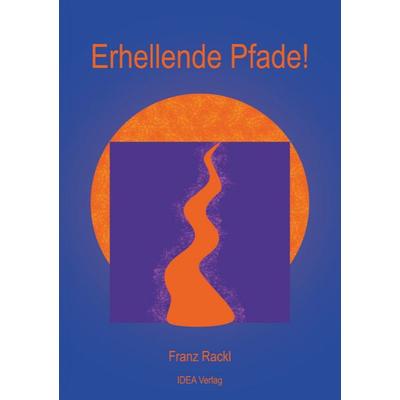 Erhellende Pfade!, Taschenbuch von Franz Rackl, Idea, 978-3-9888603-4-7