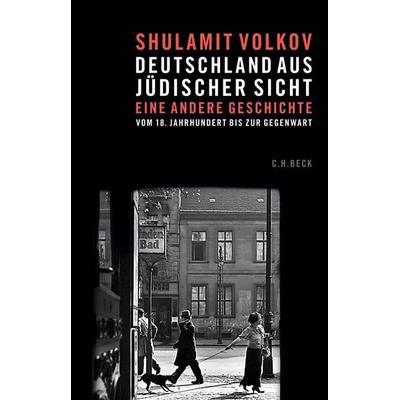 Deutschland aus jüdischer Sicht, Gebundene Ausgabe von Shulamit Volkov, C.H. Beck, 978-3-406-78171-1