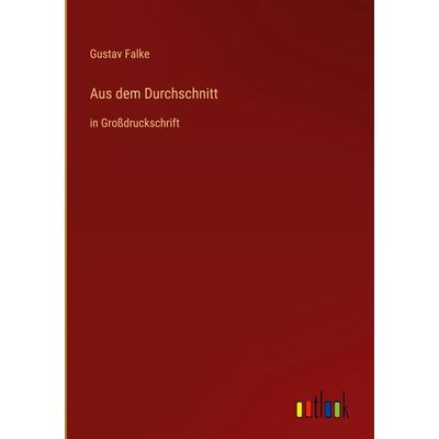 Aus dem Durchschnitt, Gebundene Ausgabe von Gustav Falke, Outlook, 978-3-368-29327-7
