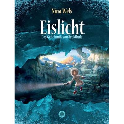 Eislicht - Das Geheimnis von Troldhule, Taschenbuch von Nina Wels, Tredition, 978-3-7482-5410-2