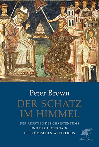 Peter Brown - Der Schatz im Himmel: Der Aufstieg des Christentums und der Untergang des römischen Weltreichs - Preis vom 18.10.2026 19:22:15 h