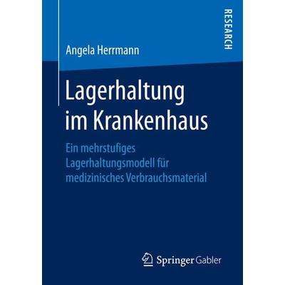 Lagerhaltung im Krankenhaus, Taschenbuch von Angela Herrmann, Springer Fachmedien Wiesbaden GmbH, 978-3-658-15225-3