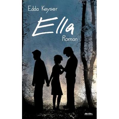 Ella, Taschenbuch von Edda Keyser, BoD – Books on Demand, 978-3-7481-6909-3