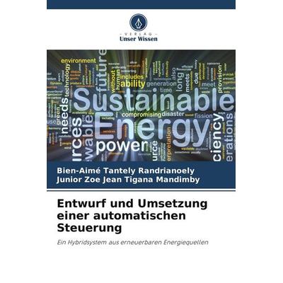 Entwurf und Umsetzung einer automatischen Steuerung, Taschenbuch von Bien-Aimé Tantely Randrianoely,Junior Zoe Jean Tigana Mandimby, Verlag Unser