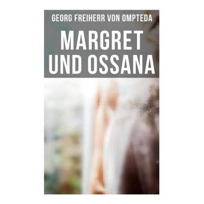Margret und Ossana, Taschenbuch von Georg Ompteda, Musaicum Books, 978-80-272-6183-3