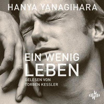 Ein wenig Leben - Hanya Yanagihara, Audio, 9783869092379