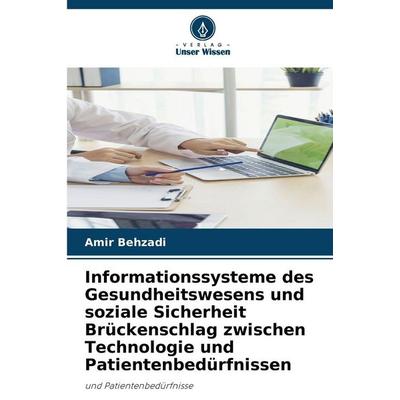 Informationssysteme des Gesundheitswesens und soziale Sicherheit Brückenschlag zwischen Technologie und Patientenbedürfnissen, Taschenbuch von Amir