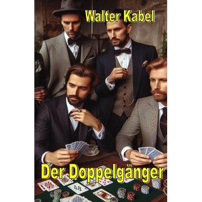 Walter-Kabel-Edition / Der Doppelgänger, Taschenbuch von Walter Kabel, Epubli, 978-3-7598-7895-3