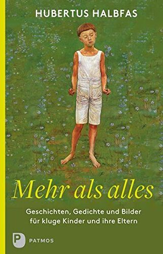 Hubertus Halbfas - Mehr als alles: Geschichten, Gedichte und Bilder für kluge Kinder und ihre Eltern - Preis vom 13.10.2026 11:25:28 h