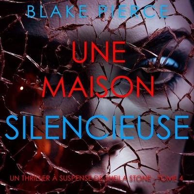 Une Maison Silencieuse (Un thriller à suspense de Sheila Stone – Tome 4) - Blake Pierce, Audio, 9798341582293
