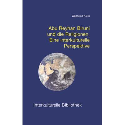Abu Reyhan Biruni und die Religionen, Taschenbuch von Wassilios Klein, Traugott Bautz, 978-3-88309-317-8
