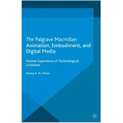 Animation, Embodiment, and Digital Media, Fachbücher von K Chow