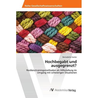 Hochbegabt und ausgegrenzt?, Taschenbuch von Bernadette Famler, AV Akademikerverlag, 978-620-2-21436-0