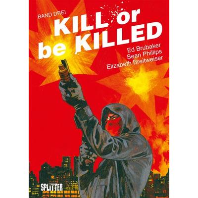 Kill or be Killed. Band 3, Gebundene Ausgabe von Ed Brubaker, Splitter-Verlag, 978-3-96219-035-4