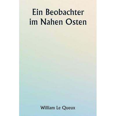 An Observer in the Near East, Taschenbuch von William Le Queux, Writat, 978-93-5790-674-6