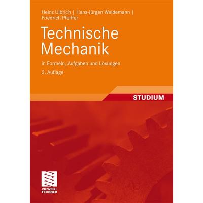 Technische Mechanik in Formeln, Aufgaben und Lösungen, Taschenbuch von Heinz Ulbrich,Hans-Jürgen Weidemann,Friedrich Pfeiffer, Vieweg & Teubner,
