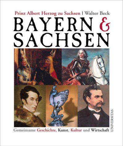 Sachsen, Prinz Albert zu - Bayern und Sachsen: Gemeinsame Geschichte, Kunst, Kultur und Wirtschaft - Preis vom 01.10.2026 17:08:56 h