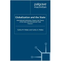 Globalization and the State: Volume I, Fachbücher von Carlos M. Pelaez, C. Peláez, C Pelez