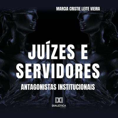 Juízes e Servidores - Marcia Cristie Leite Vieira, Audio, 9786527026853