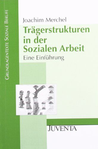 Joachim Merchel - Trägerstrukturen in der Sozialen Arbeit: Eine Einführung (Grundlagentexte Soziale Berufe) - Preis vom 11.10.2026 15:43:13 h