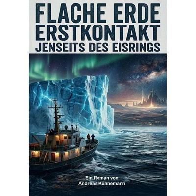 Flache Erde, Taschenbuch von Andreas Kühnemann, Tredition, 978-3-384-92619-7