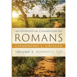 An Intertextual Commentary on Romans, Volume 2, Sachbücher von Channing L. Crisler