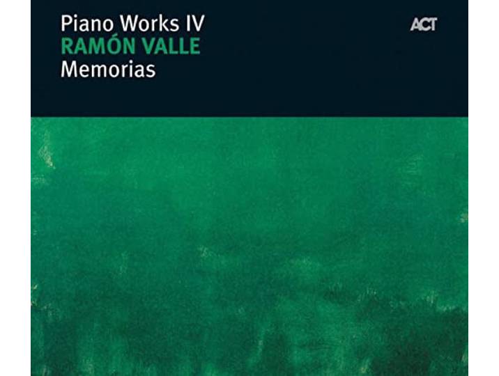 Ramon Valle - Piano Works Iv : Memorias