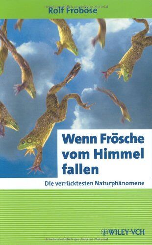 Rolf Froböse - Wenn Frösche vom Himmel fallen. Die verrücktesten Naturphänomene - Preis vom 11.10.2026 15:43:13 h