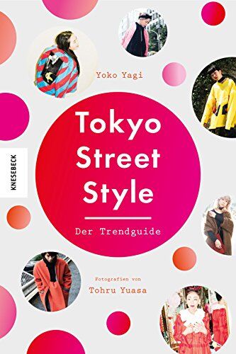 Yoko Yagi - Tokyo Street Style: Der Trendguide zu Mode und Stil aus Tokio (Japan, Reiseführer) - Preis vom 30.09.2026 09:01:18 h