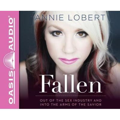 Fallen (Library Edition): Out of the Sex Industry & Into the Arms of the Savior - Annie Lobert, CD, 9781631080395