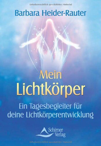 Barbara Heider-Rauter - Mein Lichtkörper - Ein Tagesbegleiter für deine Lichtkörperentwicklung - Preis vom 06.10.2026 07:26:00 h