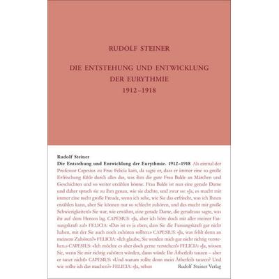 Die Entstehung und Entwicklung der Eurythmie 1912-1918, Gebundene Ausgabe von Rudolf Steiner, Rudolf Steiner, 978-3-7274-2776-3